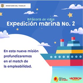Ilustración con barco en el mar y texto Expedición marina No. 2, misión para profundizar en el match de la empleabilidad, campaña del Servicio Público de Empleo