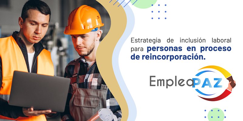 Banner institucional de la Estrategia de inclusión laboral para personas en proceso de reincorporación, con logo EmpleaPAZ y fotografía de dos trabajadores revisando un portátil en un entorno industrial
